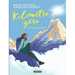 Kilomètre zéro : le chemin du bonheur