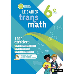 Le cahier Transmath 6e, cycle 3 : conforme au nouveau programme