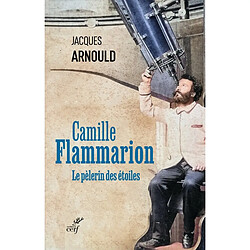 Camille Flammarion : le pèlerin des étoiles