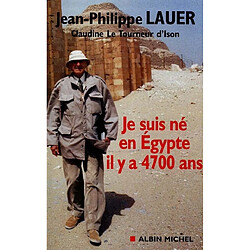 Je suis né en Egypte il y a 4 .700 ans