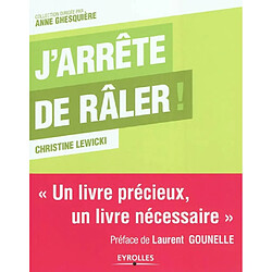 J'arrête de râler !