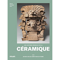 Une histoire mondiale de la céramique : 30.000 ans de création en terre