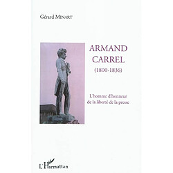 Armand Carrel (1800-1836) : l'homme d'honneur de la liberté de la presse