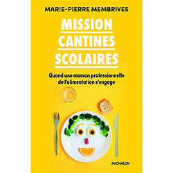 Mission cantines scolaires : quand une maman professionnelle de l'alimentation s'engage - Occasion