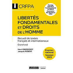 Libertés fondamentales et droits de l'homme : recueil de textes français et internationaux : grand oral, examen national, session 2023