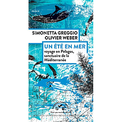 Un été en mer : voyage en Pelagos, sanctuaire de la Méditerranée