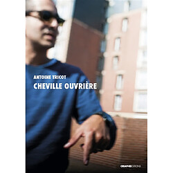 Cheville ouvrière : essai de journalisme critique en quartiers populaires : enquête à Saint-Pol-sur-Mer, à deux pas de Dunkerque