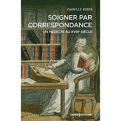 Soigner par correspondance : un médecin au XVIIIe siècle