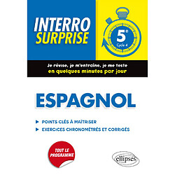 Espagnol, 5e, cycle 4 : points clés à maîtriser, exercices chronométrés et corrigés : tout le programme