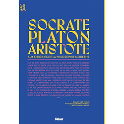 Socrate, Platon et Aristote : aux origines de la philosophie moderne