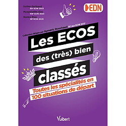 Les Ecos des (très) bien classés : toutes les spécialités en 100 situations de départ : EDN