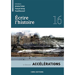 Ecrire l'histoire : histoire, littérature, esthétique, n° 16. Accélérations