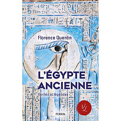 L'Egypte ancienne : vérités et légendes