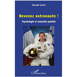 Devenez astronaute ! : psychologie et conquête spatiale