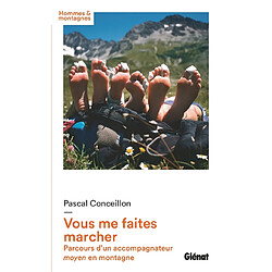Vous me faites marcher : parcours d'un accompagnateur moyen en montagne - Occasion