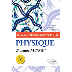 Les mille et une questions en prépa : physique, 2e année MP, MP*