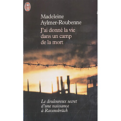 J'ai donné la vie dans un camp de la mort