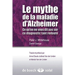 Le mythe de la maladie d'Alzheimer : ce qu'on ne vous dit pas sur ce diagnostic tant redouté