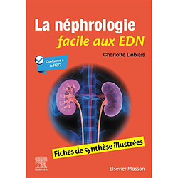 La néphrologie facile aux EDN : fiches de synthèse illustrées : conforme à la R2C
