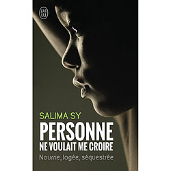 Personne ne voulait me croire : nourrie, logée, sequestrée : témoignage · Occasion Salima Sy