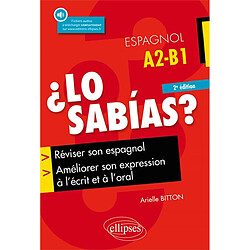 Lo sabias ? : réviser son espagnol et améliorer son expression à l'écrit et à l'oral : A2-B1