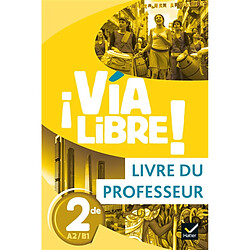 Via libre ! 2de A2-B1 : livre du professeur