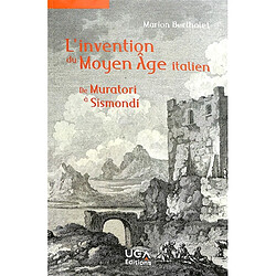 L'invention du Moyen Age italien : de Muratori à Sismondi