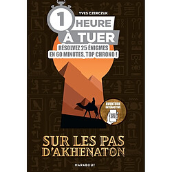 1 heure à tuer : Sur les pas d'Akhenaton - Occasion