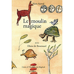 Le moulin magique : et autres contes du Maghreb pour les enfants