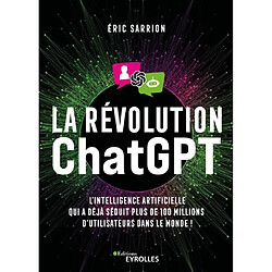 La révolution ChatGPT : l'intelligence artificielle qui a déjà séduit plus de 100 millions d'utilisateurs dans le monde ! - Occasion