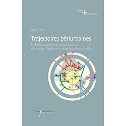 Trajectoires périurbaines : mobilités spatiales et recompositions des modes d'habiter en marge des villes françaises