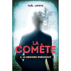 La comète. Vol. 3. Le dernier président