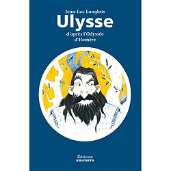 Ulysse : d'après l'Odyssée d'Homère