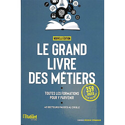 Le grand livre des métiers : toutes les formations pour y parvenir : 40 secteurs passés au crible - Occasion