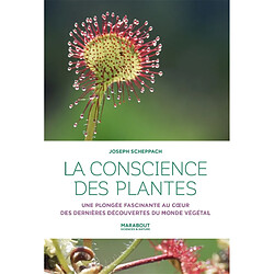 La conscience des plantes : une plongée fascinante au coeur des dernières découvertes du monde végétal