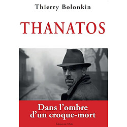 Thanatos : dans l'ombre d'un croque-mort