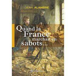 Quand la France marchait en sabots...