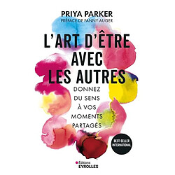 L'art d'être avec les autres : donnez du sens à vos moments partagés - Occasion