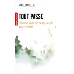Tout passe : comment vivre les changements avec sérénité