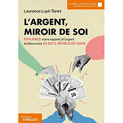 L'argent, miroir de soi : explorez votre rapport à l'argent et découvrez ce qu'il révèle de vous