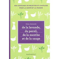 De la lavande, du persil, de la menthe et de la sauge : des remèdes naturels et respectueux de l'environnement pour le bien-être et une maison saine