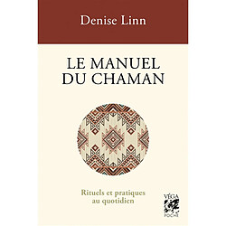 Le manuel du chaman : rituels et pratiques au quotidien