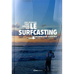Tout savoir sur le surfcasting : 60 montages essentiels