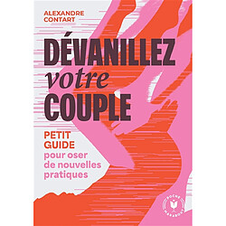 Dévanillez votre couple : petit guide pour oser de nouvelle pratiques