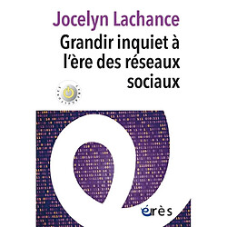 Grandir inquiet à l'ère des réseaux sociaux