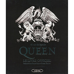 Queen : le livre officiel : 40 ans de légende