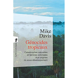 Génocides tropicaux : catastrophes naturelles et famines coloniales, 1870-1900 : aux origines du sous-développement