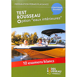 Permis bateau Rousseau. Test Rousseau option eaux intérieures : préparation permis plaisance : 10 examens blancs, conforme examen