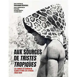 Aux sources de Tristes tropiques : les carnets de terrain de Claude et Dina Lévi-Strauss (1935-1939)