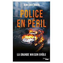 Police en péril : la grande maison brûle